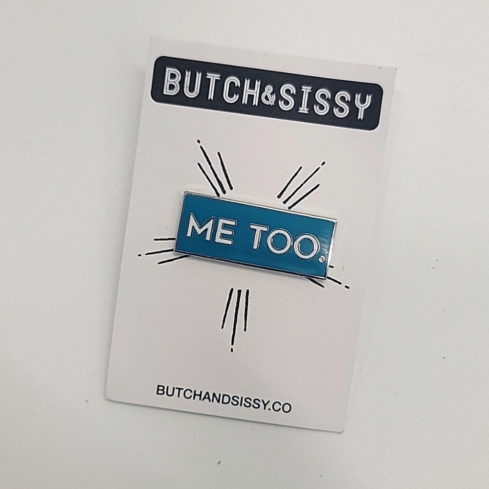Nwt Butch & Sissy "ME TOO" pin